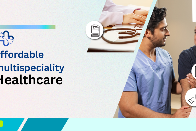 Where to Find the Most Affordable Multispeciality Care?