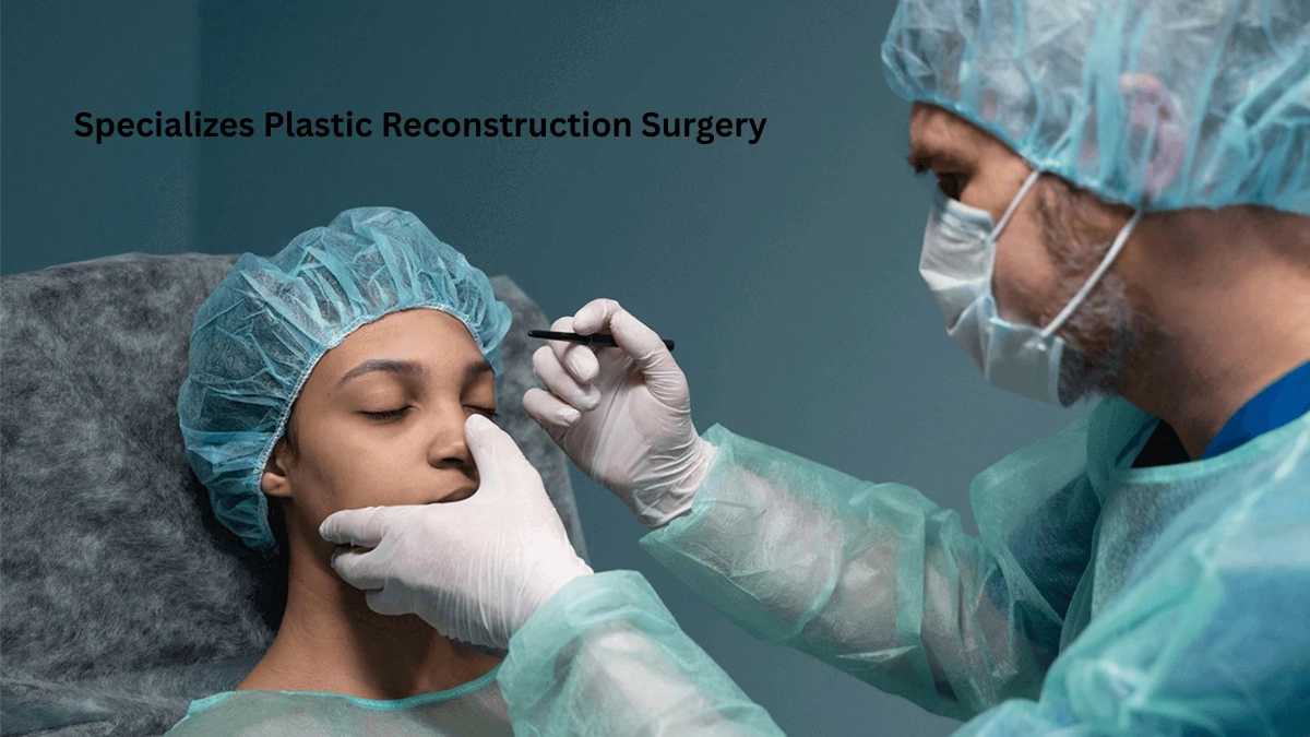 Specializes in Plastic Reconstruction Surgery